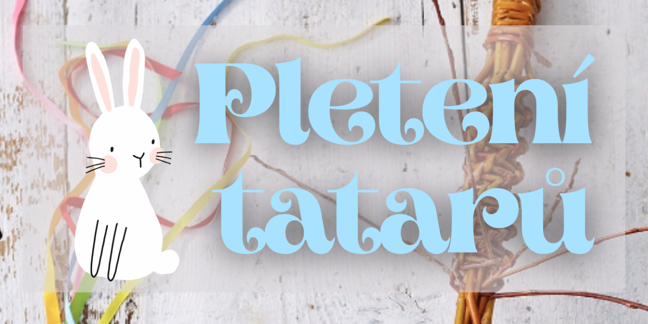 Pozvánka – Pletení tatarů 20. dubna 2025